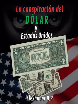 cover image of La conspiracion del dolar y Estados Unidos